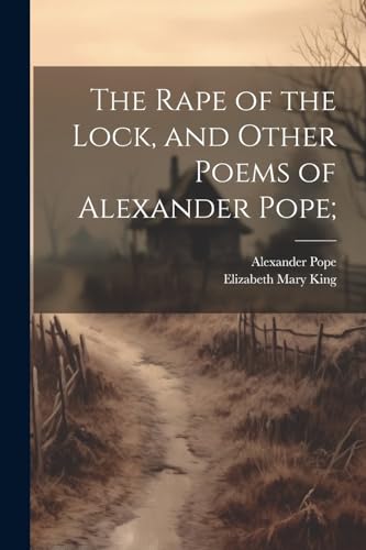 The Rape of the Lock, and Other Poems of Alexander Pope; von Legare Street Press